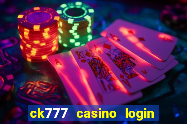 ck777 casino login register mobile